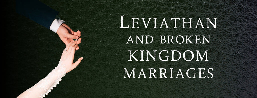 Leviathan and Broken Kingdom Marriages | October 11th, 2020