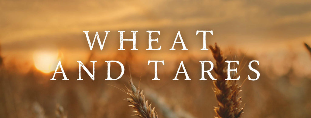 Wheat and Tares | December 28, 2019
